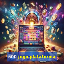 500 jogo plataforma